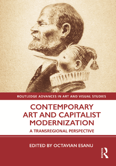 Octavian Esanu Contemporary Art and Capitalist Modernisation