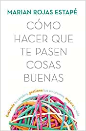 Entiende tu cerebro, gestiona tus emociones, mejora tu vida