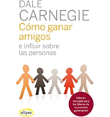 Cómo ganar amigos e influir sobre las personas 
