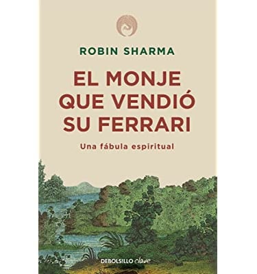 El monje que vendió su Ferrari: Una fábula espiritual 