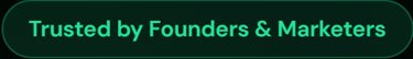 trusted by founders and marketers