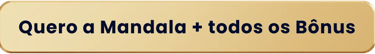 Quero a Mandala + todos os Bônus