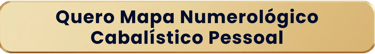 Quero Mapa Numerológico Cabalístico Pessoal