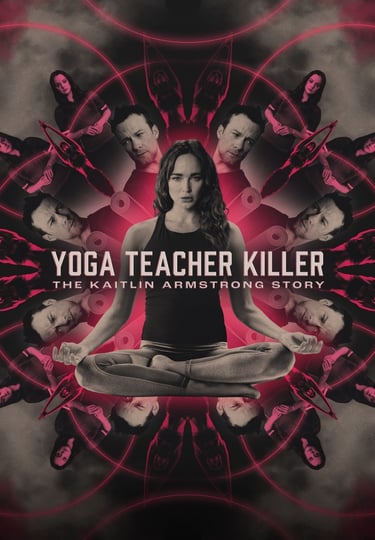 Yoga Teacher Killer: The Kaitlin Armstrong Story (2024)