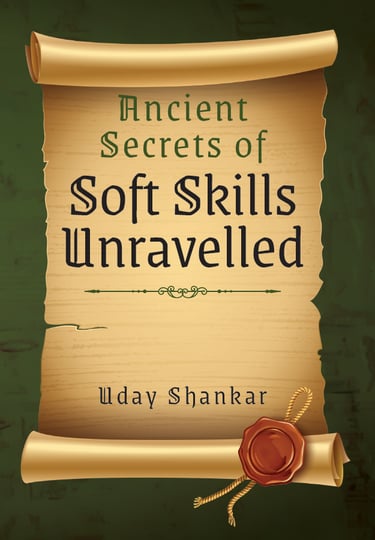 Ancient Secrets of Soft Skills Unravelled - Udayshankar