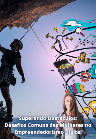 mulher escala penhasco dos desafios do empreendedorismo digital