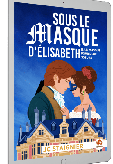 Sous le masque d'Elisabeth - Un miroir pour deux sœurs tome 2 - JC Staignier ebook.