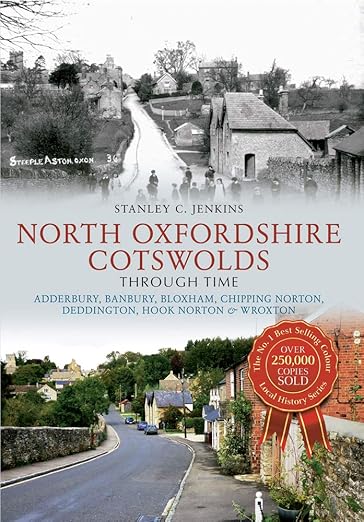Book cover for North Oxfordshire Cotswolds Through Time featuring historic and modern photos of Steeple Aston village.