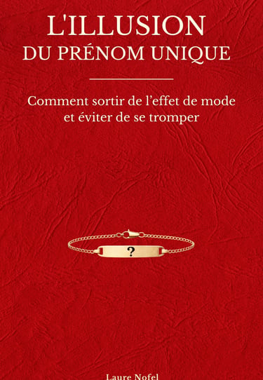 L'illusion du prénom unique de Laure Nofel. Choisir un prénom unique.