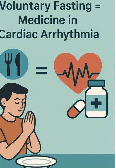 ⚖️ Voluntary Fasting vs. Conventional Therapies in Cardiac Arrhythmias 