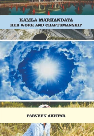 Kamla Markandaya Her Work and Craftmanship Author: Dr. Parveen Akthar ISBN: 978-81-979330-6-6