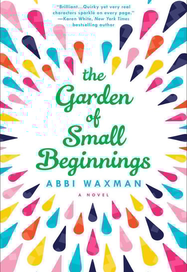 Cover of The Garden of Small Beginnings — white with colorful teardrop patterns.