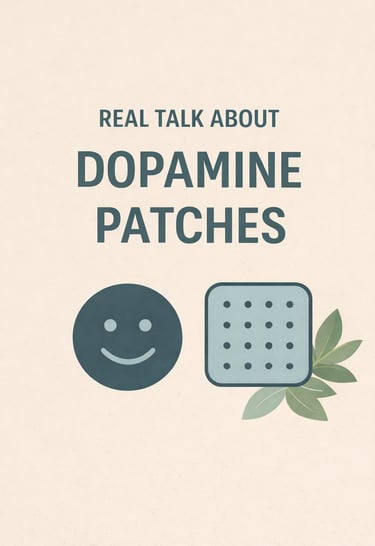 Real talk about Dopamine Patches