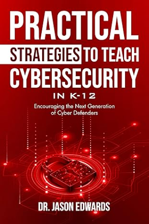 Practical Strategies to Teach Cybersecurity in K-12