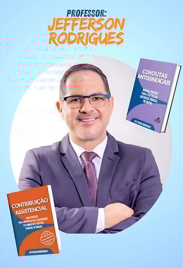Professor Jefferson Rodrigues  Procurador do MPT e Autor de Livros de Referência no Mundo Sindical!