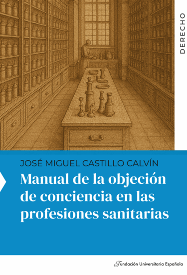Manual de la Objeción de Conciencia en las Profesiones Sanitarias, de José Miguel Castillo Calvín
