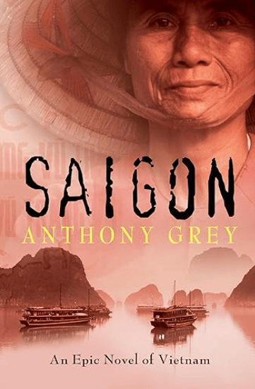 Saigon by Anthony Grey. An Epic Novel of Vietnam.