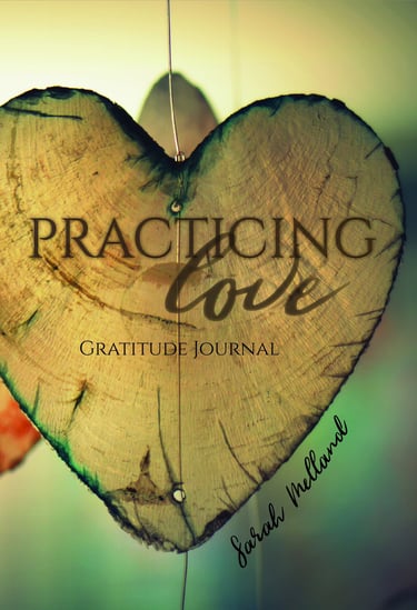 Cover of “Practicing Love Gratitude Journal” by Sarah Melland to cultivate daily gratitude