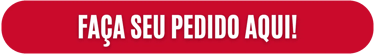 FAÇA SEU PEDIDO AQUI!