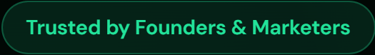 trusted by founders and marketers
