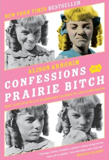 Confessions of a Prairie Bitch by Alison Arngrim