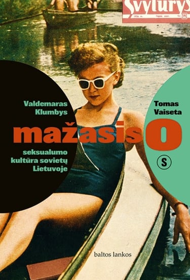 Valdemaras Klumbys ir Tomas Vaiseta,  Mažasis o: seksualumo kultūra sovietų Lietuvoje. Baltos lankos, 2023