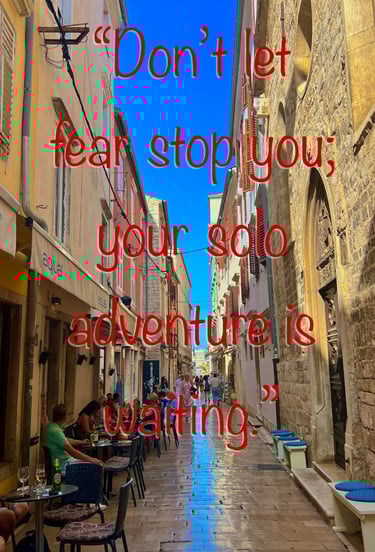 travel, old town, qoute "Don't let fear stop you; your solo adventure is waiting"