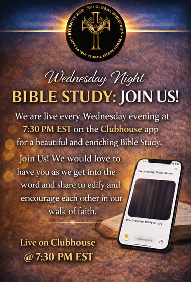 Eternity and You Global Ministries invitation for Wednesday night Bible Study live on the Clubhouse app at 7:30 PM EST.