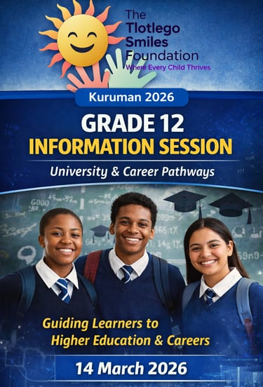 Grade 12 Information Session poster by Tlotlego Smiles Foundation promoting university applications,