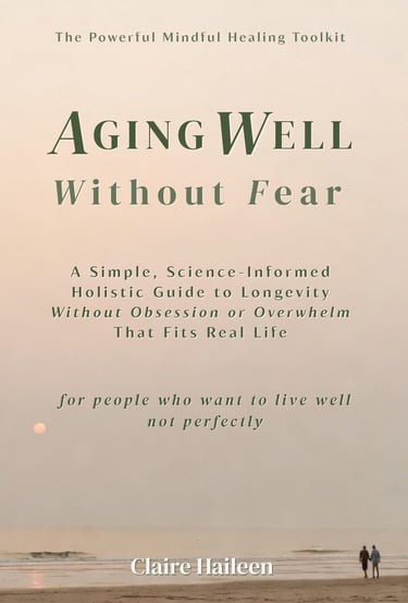 Aging Well Without Fear book by Claire Haileen