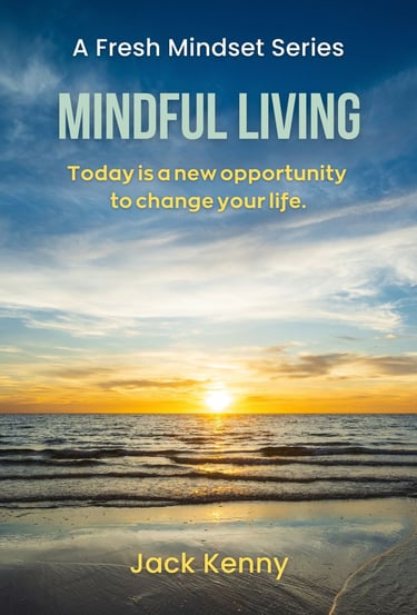 Mindful Living: Today is a new opportunity to change your life.