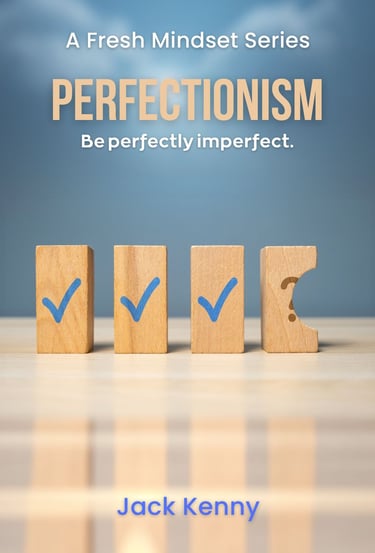 Perfectionism: Be perfectly imperfect.
