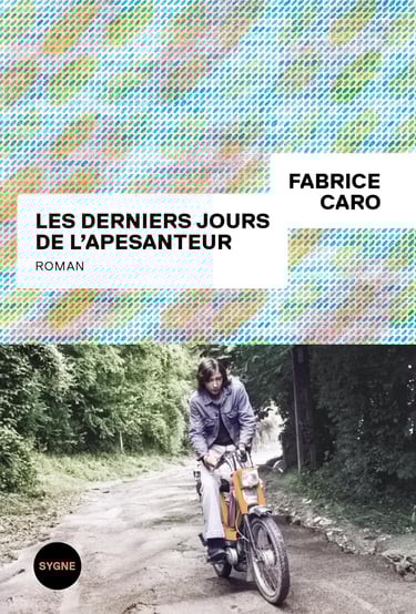 Première de couverture du roman Les derniers jours de l'apesanteur de Fabrice Caro