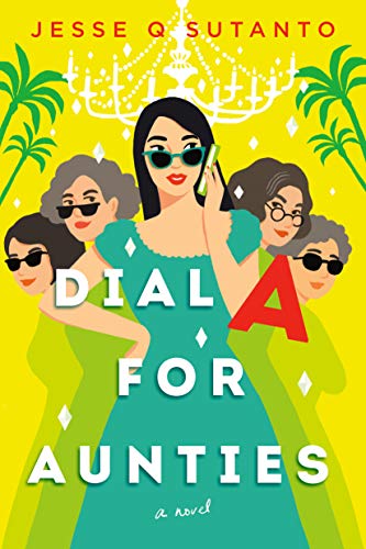 Cover of Dial A for Aunties by Jesse Q. Sutanto — yellow background with women in sunglasses.