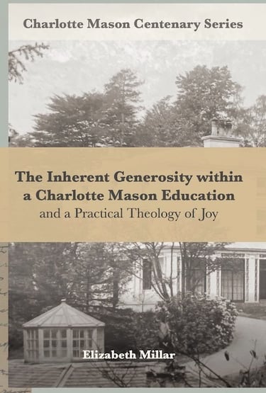 Book cover: The Inherent Generosity within a Charlotte Mason Education and a Practical Theology of J
