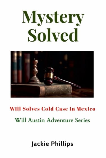 Book cover: Mystery Solved: Will Solves Cold Case in Mexico
