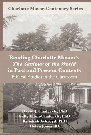 Book cover: Reading Charlotte Mason's The Saviour of the World in Past and Present Contexts