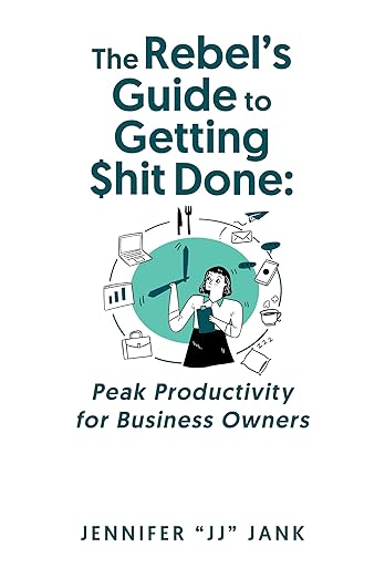 Book cover: The Rebel's Guide to Getting $hit Done: Peak Productivity for Business Owners