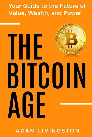 The Bitcoin Age: Your Guide to the Future of Value, Wealth, and Power