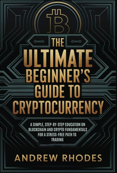 The Ultimate Beginner's Guide to Cryptocurrency: A Simple, Step-by-Step Education on Crypto and Bloc