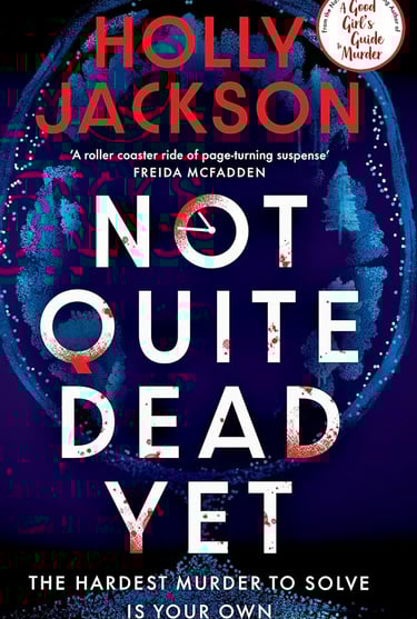 Book cover of Not Quite Dead Yet by Holly Jackson.