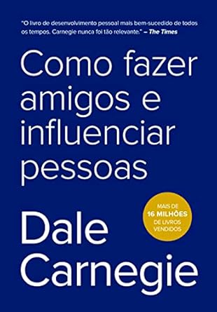 como fazer amigos e influenciar pessoas-dale carnegie-tatta melo