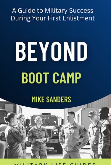 Beyond Boot Camp: A Guide to Beyond Boot Camp: Your Complete Guide to SuDuring Your First Enlistment
