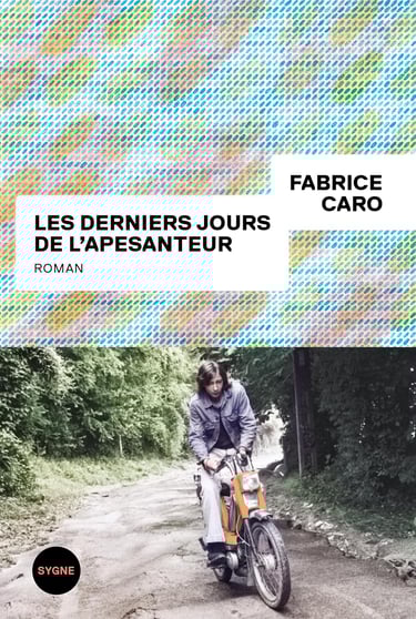 Première de couverture du roman Les derniers jours de l'apesanteur de Fabrice Caro
