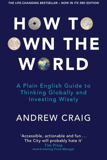 Cover of How to Own the World by Andrew Craig, a guide to global investing & financial independence.