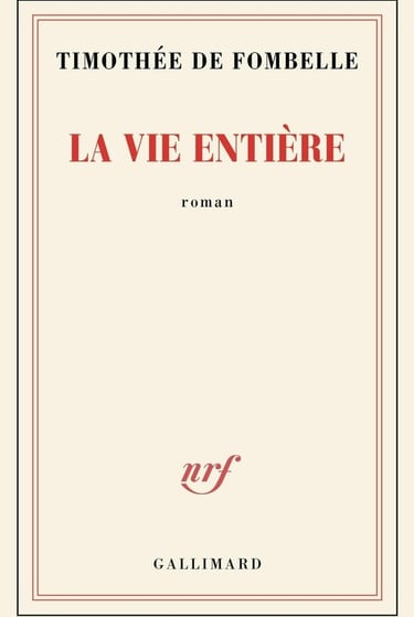 Première de couverture du roman La vie entière de Timothée de Fombelle