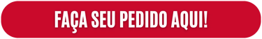 FAÇA SEU PEDIDO AQUI!