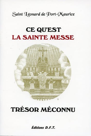 Ce qu'est la Sainte Messe Trésor méconnu Saint Léonard de Port-Maurice