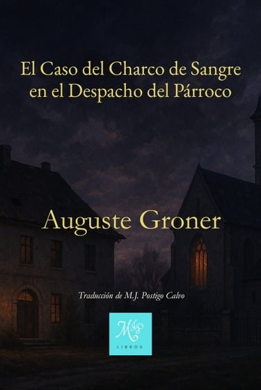 Portada El Caso del Charco de Sangre en el Despacho del Párroco de Auguste Groner Libros MJP