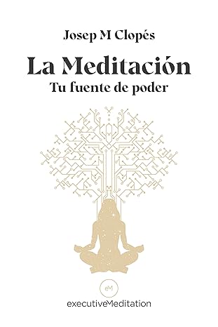 La Meditación: Tu fuente de poder — Josep M. Clopés